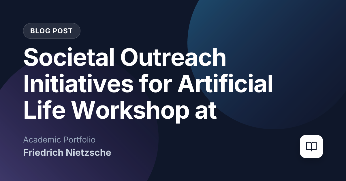 Societal Outreach Initiatives for Artificial Life Workshop at ALIFE2025 (Kyoto, Japan)